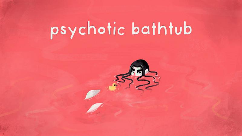Psychotic Bathtub